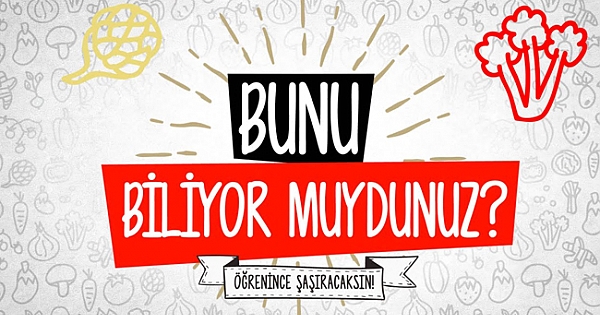 Bunları biliyor musunuz?