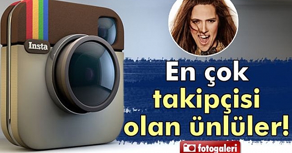 Instagram'da En Fazla Takipçisi Olan 15 Türk!