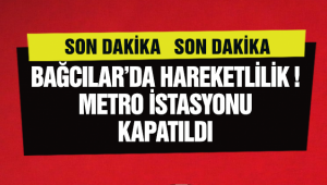 Bağcılar'da hareketlilik! Metro istasyonu kapatıldı