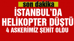 İstanbul'da askeri helikopter düştü! 4 Askerimiz Şehit Oldu