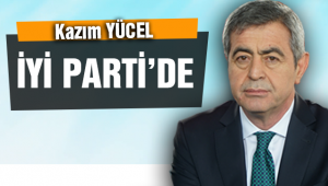 Kazım YÜCEL İYİ Parti'de