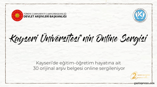 Kayseri’de Eğitim ve Öğretim Hayatına Ait Arşiv Belgeleri,  Kayseri Üniversitesi Tarafından Online Sergileniyor