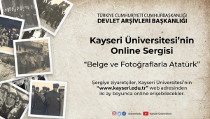 Kayseri Üniversitesi’nde Online “Atatürk” Sergisi Açıldı!