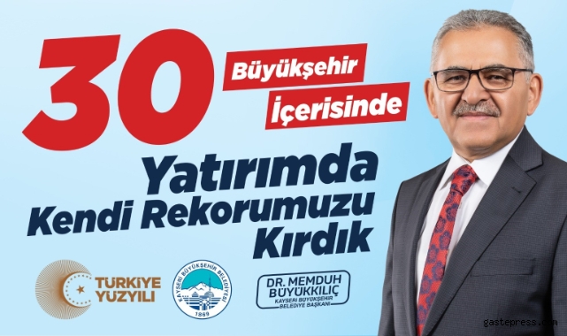 Başkan Büyükkılıç ile Kayseri, yatırımda kendi rekorunu kırdı!