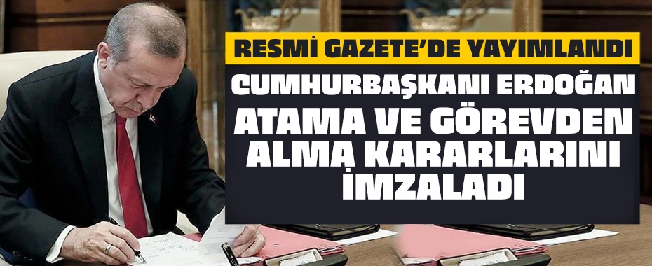 Cumhurbaşkanlığı tarafından yapılan atama kararları Resmi Gazete'de!