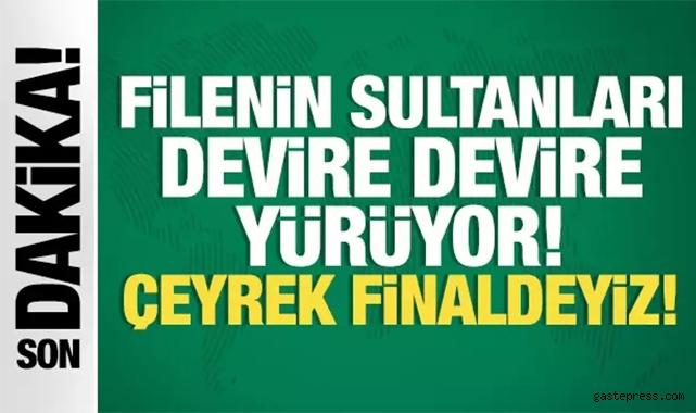 Filenin Sultanları çeyrek finalde!