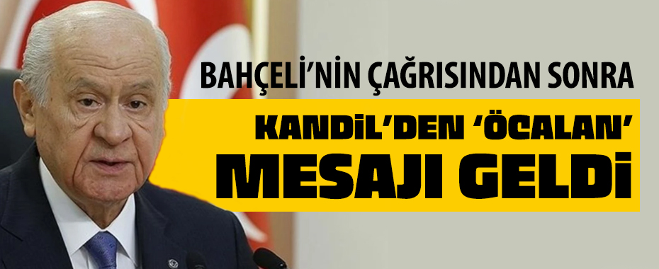 Bahçeli'nin çağrısının ardından Kandil'den 'Öcalan' mesajı!