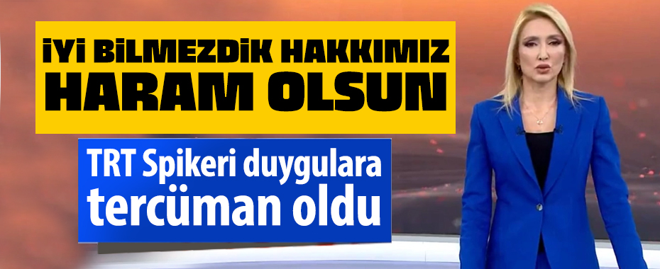 TRT spikeri hislere tercüman oldu :Cumhuriyet düşmanı öldü!