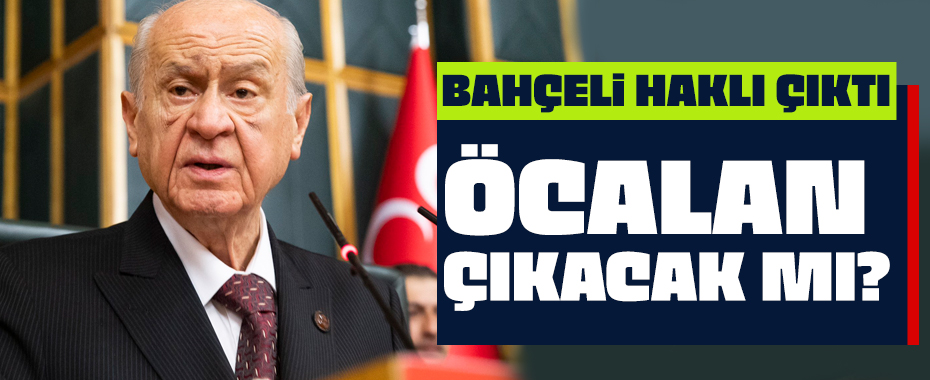 Abdulah Öcalan çıkacak mı? Devlet Bahçeli haklı çıktı!