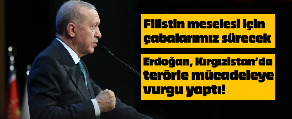 Cumhurbaşkanı Erdoğan Kırgızistan'da! 