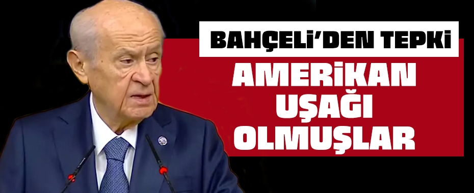 Devlet Bahçeli: Teröristbaşının yoldaşı olanlar Amerika'nın uşağı olmuşlar!