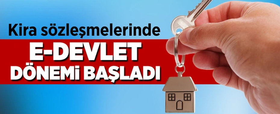 Kira sözleşmelerinde e-Devlet dönemi başladı!