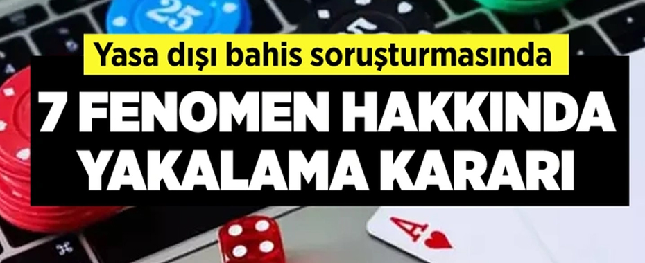 Yasa dışı bahis soruşturmasında 7 sosyal medya fenomeni hakkında daha yakalama kararı!