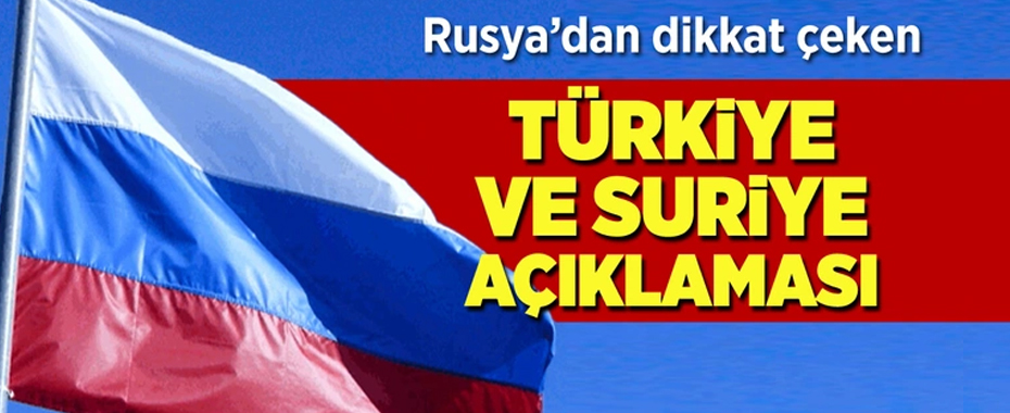 Rusya'dan dikkat çeken Türkiye ve Suriye açıklaması!