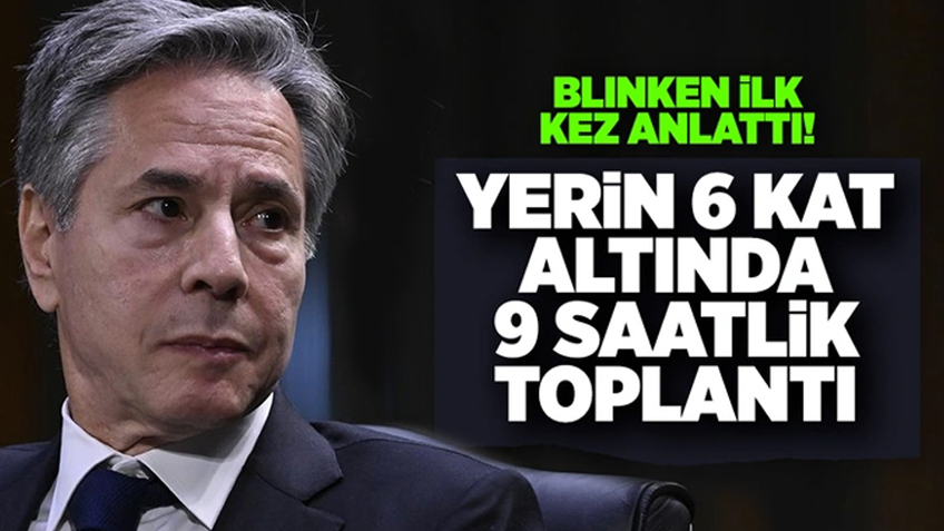 Blinken ilk kez anlattı: İsrail'de yerin 6 kat altında 9 saatlik toplantı!