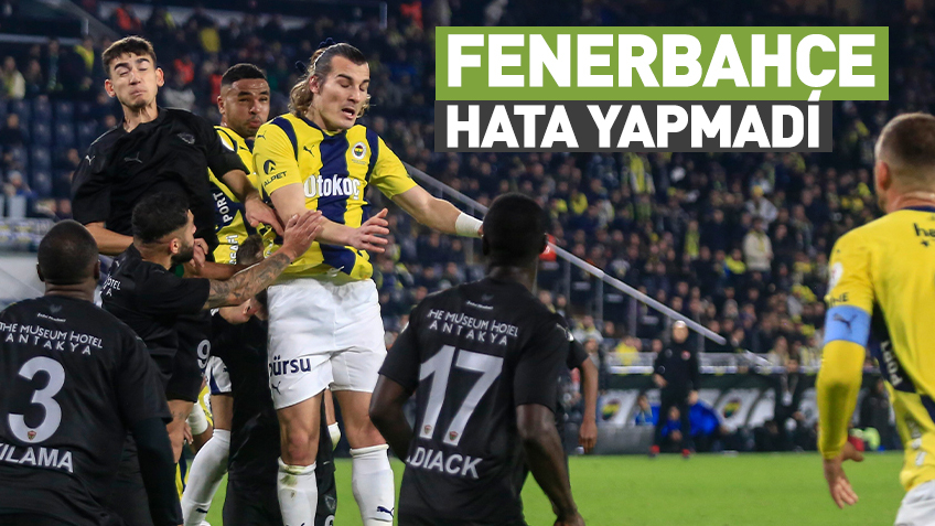 Fenerbahçe hata yapmadı! Atakaş Hatayspor engelini kayıpsız geçti