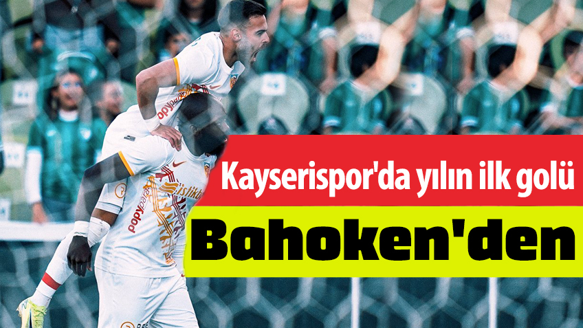 Kayserispor'da yılın ilk golü Bahoken'den