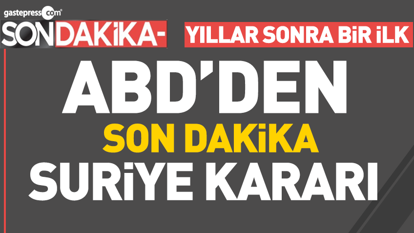 Son dakika: ABD'den yıllar sonra sürpriz Suriye kararı!