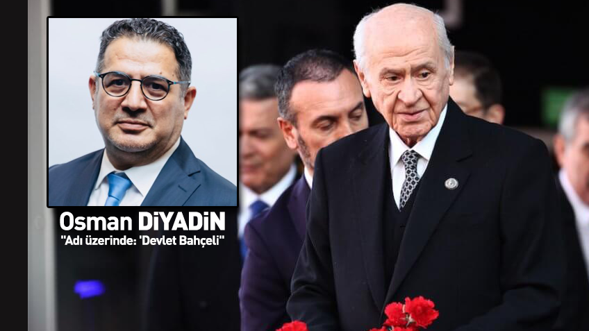 Osman Diyadin'in Kaleminden "Devlet Bahçeli"