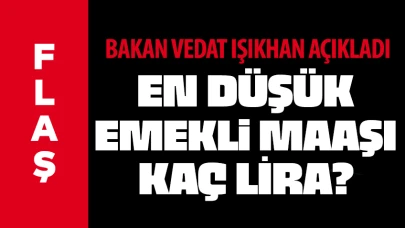 En düşük emekli maaşı 14 bin 469 lira oldu Bakan Işıkhan açıkladı!