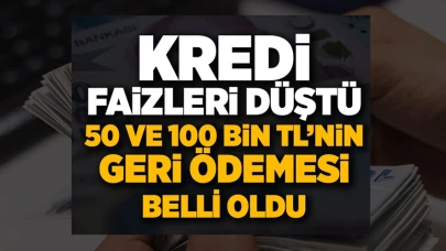 İhtiyaç kredisi faizleri düştü! 50 bin ve 100 bin TL'nin geri ödemesi belli oldu!