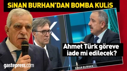 Sinan Burhan'dan bomba kulis! Ahmet Türk göreve iade mi edilecek?