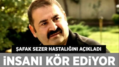 Şafak Sezer 'kör ediyor insanı' deyip milyonda bir görülen hastalığını açıkladı!