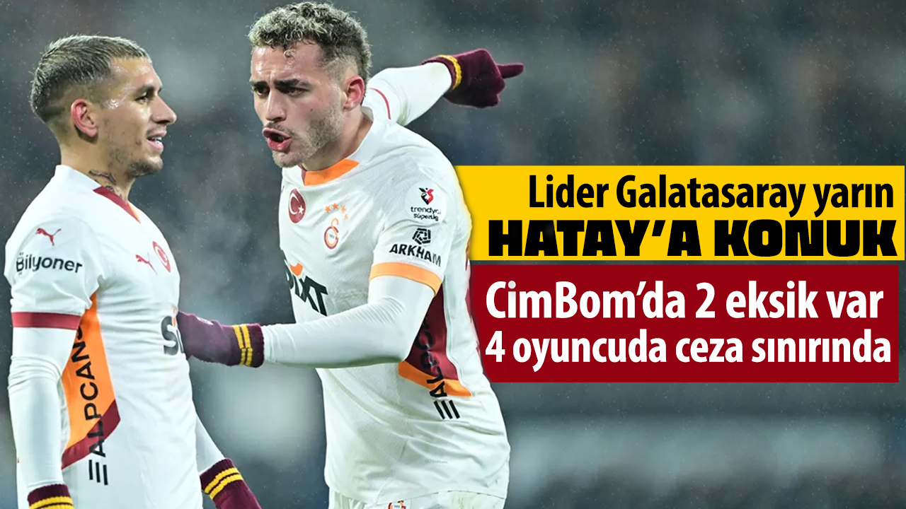 Galatasaray Hatayspor'a konuk olacak: Cimbom'da 2 eksik var, 4 isim kart sınırında!