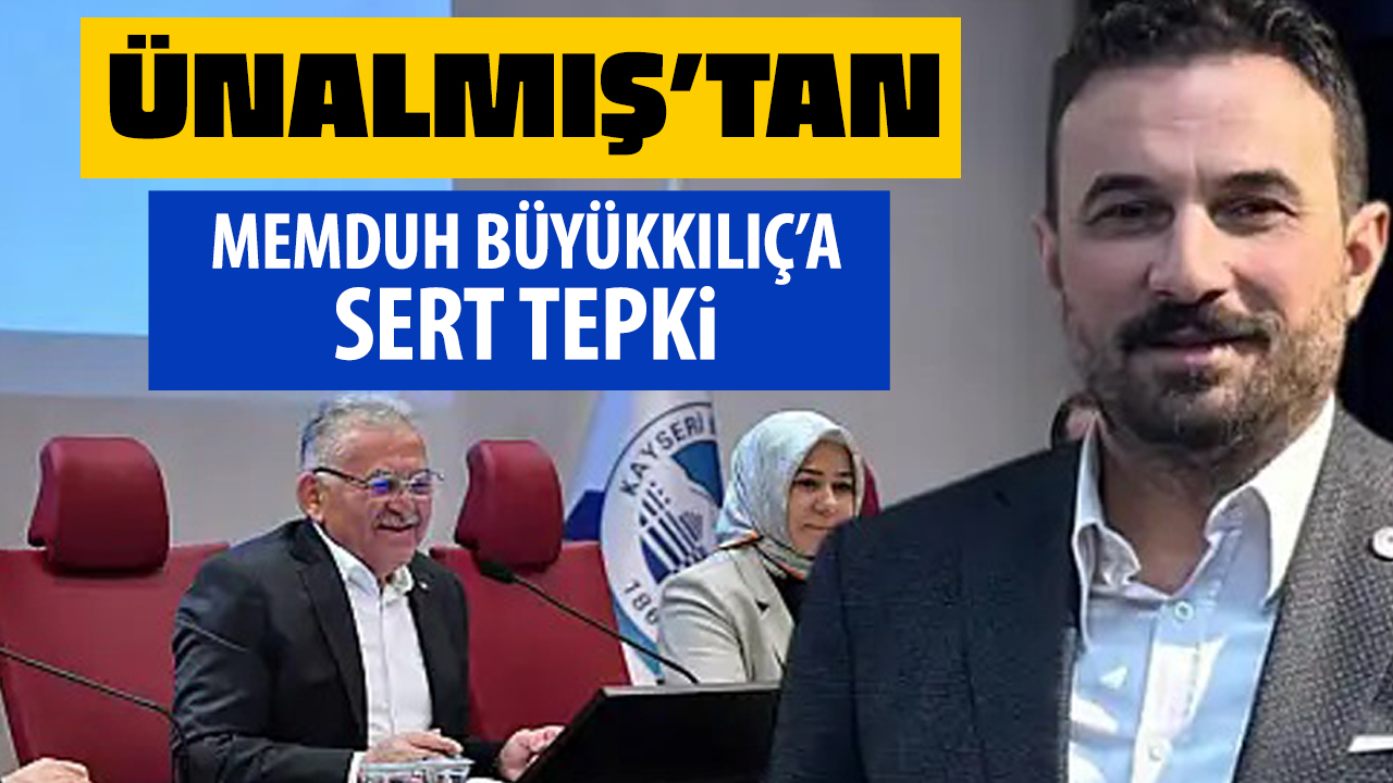 Niyazi Ünalmış'tan Büyükkılıç'a Sert Tepki: "Siyasi Yaklaşımlarınız Kirli ve Adaletsiz"