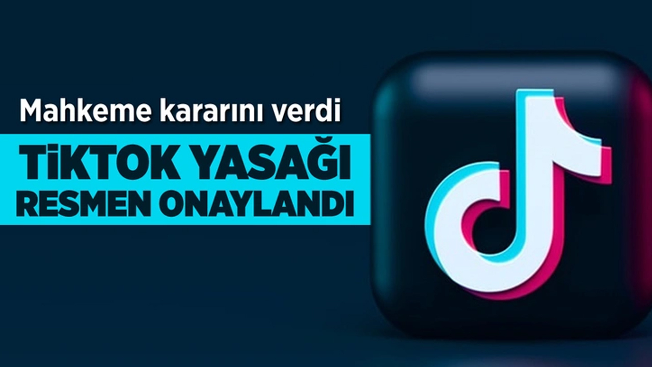 ABD Yüksek Mahkemesi, TikTok yasağını onayladı!