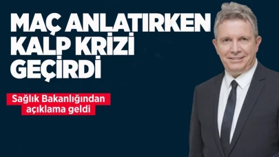 Spor spikeri Erdoğan Arıkan maç anlatırken kalp krizi geçirdi Sağlık Bakanlığından açıklama!