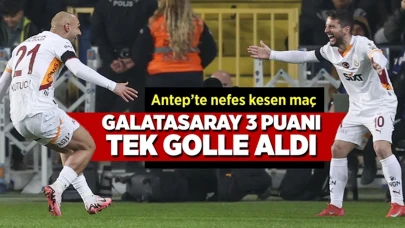 Galatasaray, Gaziantep deplasmanından 3 puan çıkardı!