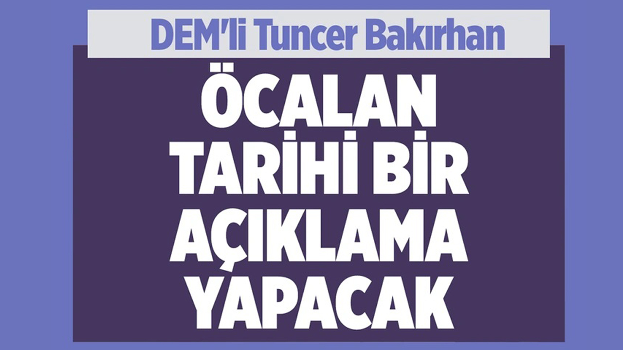 DEM'li Tuncer Bakırhan: Öcalan tarihi bir çağrı yapacak!