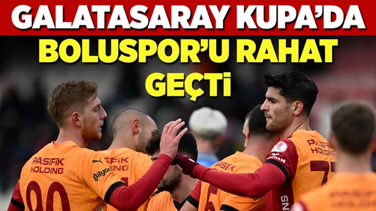 Galatasaray, kupada Boluspor'u rahat geçti!