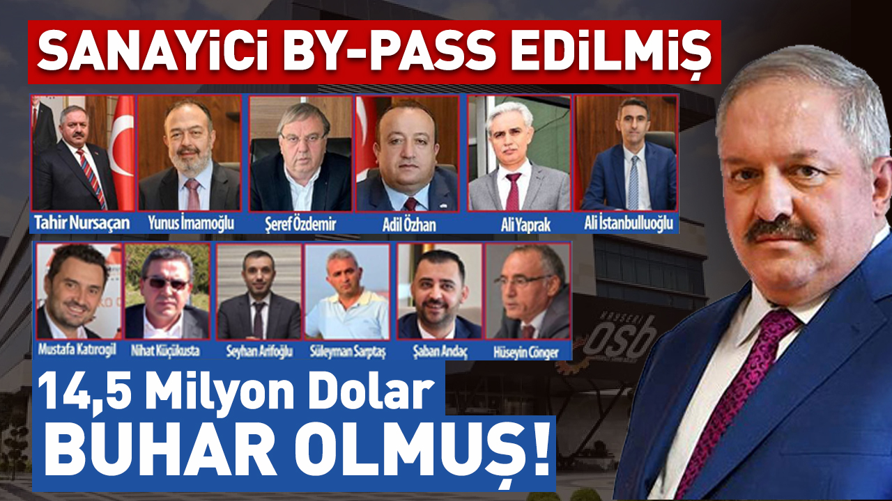 Sanayici By-Pass Edilmiş, 14,5 Milyon Dolar Buhar Olmuş!