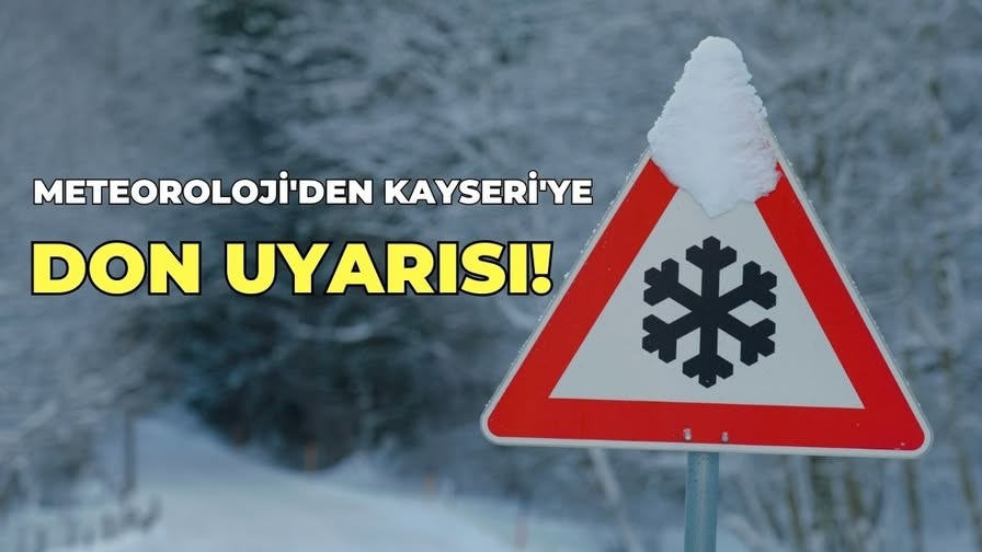 Kayseri’ye ‘don’ uyarısı!