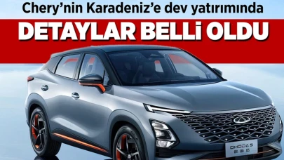 Chery'nin Karadeniz'e dev yatırımında detaylar belli oldu!