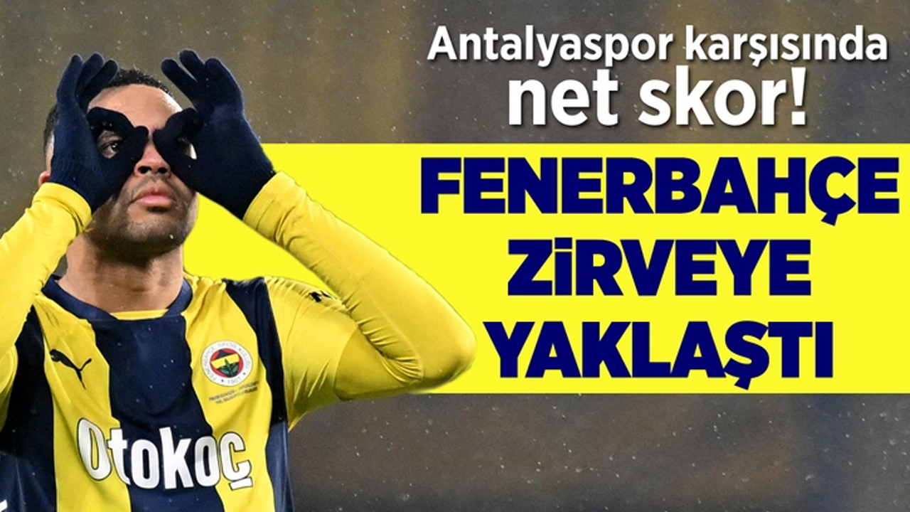 Fenerbahçe, Antalyaspor'u 3-0'lık skorla geçti!