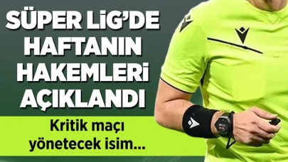 Süper Lig'de 28. haftanın hakemleri açıklandı!