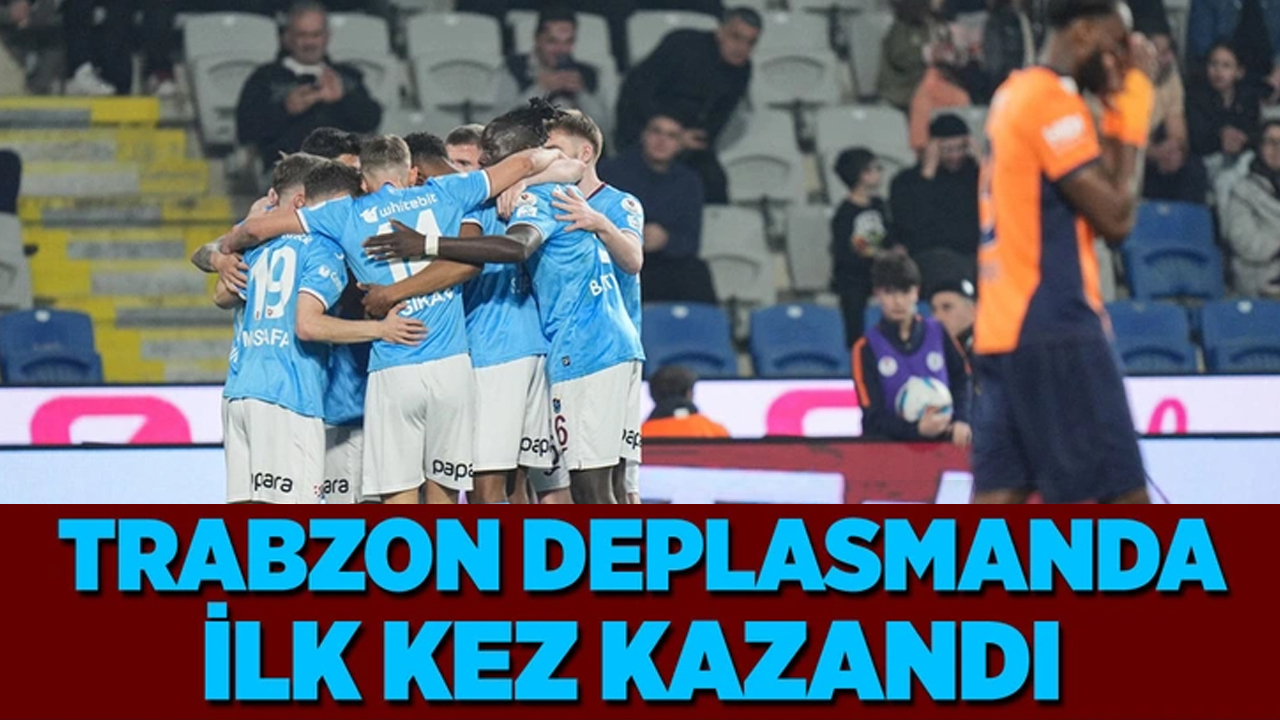 Trabzonspor, deplasmanda Başakşehir’i 3-0'lık skorla mağlup etti!