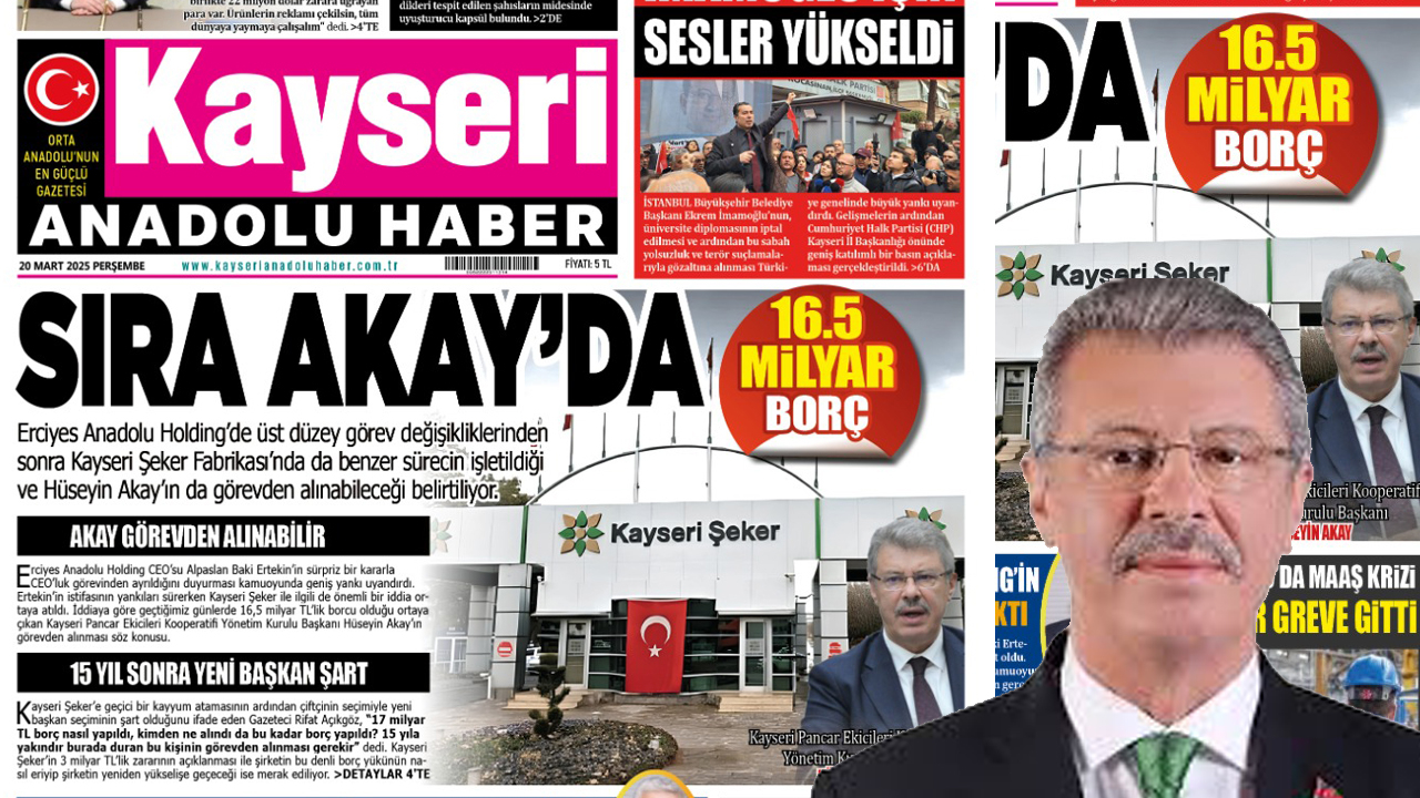 Kayseri Anadolu Haber Gazetesi Manşeti: Kayseri Şeker’de Akay’ın Görevden Alınması Gerekir!