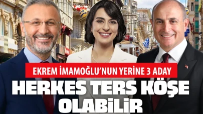 Ekrem İmamoğlu yerine 3 aday var!