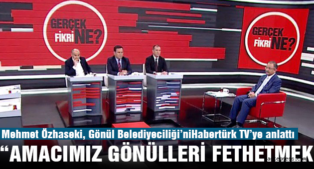 Özhaseki “Amacımız Gönülleri Fetetmek”