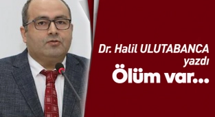 Ölüm var…