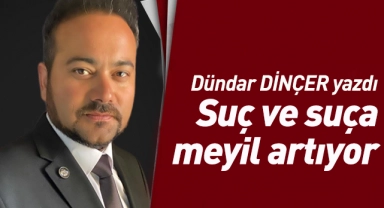 Suç ve suça meyil artıyor