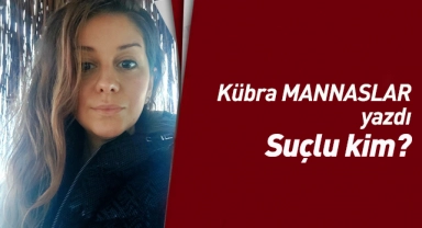 Suçlu kim?