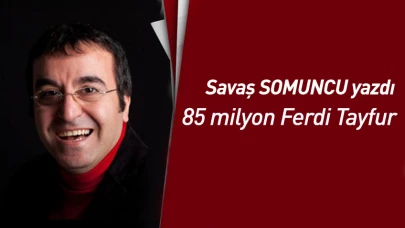 85 milyon Ferdi Tayfur