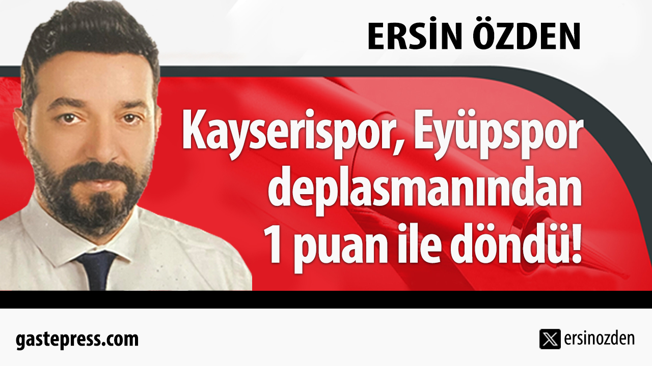 Kayserispor, Eyüpspor deplasmanından 1 puan ile döndü!