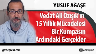 Vedat Ali Özışık'ın 15 Yıllık Mücadelesi: Bir Kumpasın Ardındaki Gerçekler!