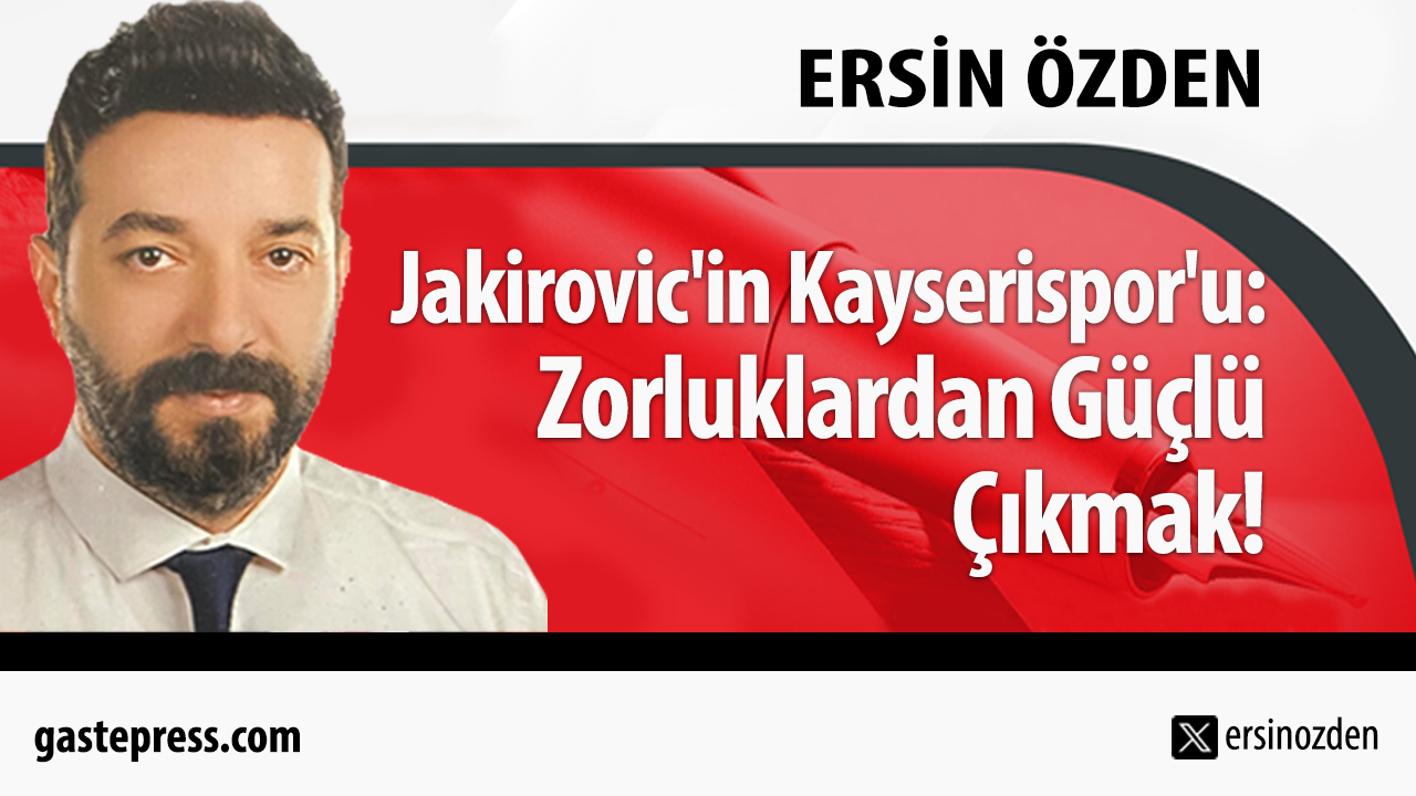 Jakirovic'in Kayserispor'u: Zorluklardan Güçlü Çıkmak!